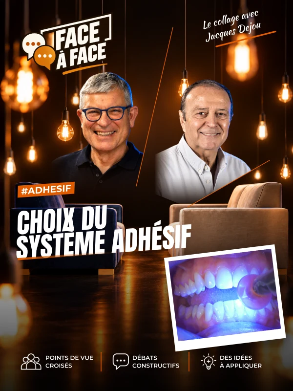 Choix du système adhésif (Face à Face, saison 1 épisode 18) : Choix du système adhésif en dentisterie contemporaine.