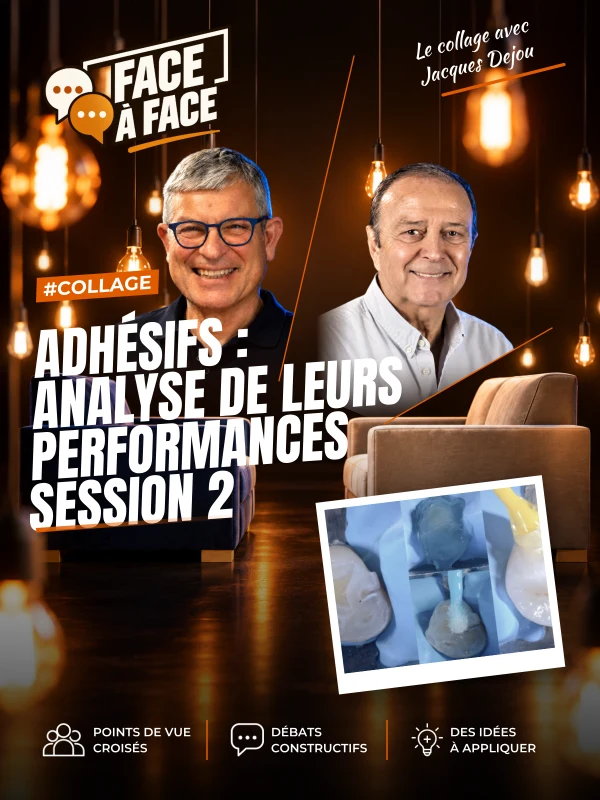Adhésifs : analyse de leurs performances session 2 (Face à Face, saison 1 épisode 21) : Analyse des performances des différents systèmes adhésifs .