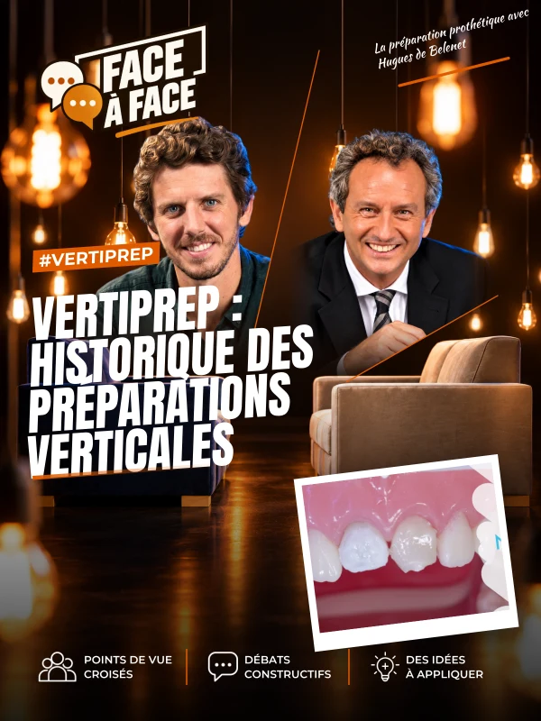 Vertiprep : ​historique des préparations verticales (Face à Face, saison 2 épisode 1) : L'histoire des préparations verticales, du gingitage des…